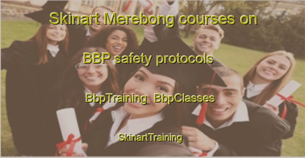 Skinart Merebong courses on BBP safety protocols | BbpTraining | BbpClasses | SkinartTraining-Malaysia