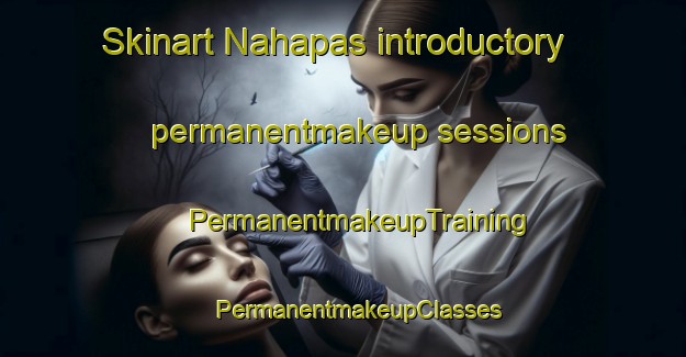 Skinart Nahapas introductory permanentmakeup sessions | #PermanentmakeupTraining #PermanentmakeupClasses #SkinartTraining-Malaysia