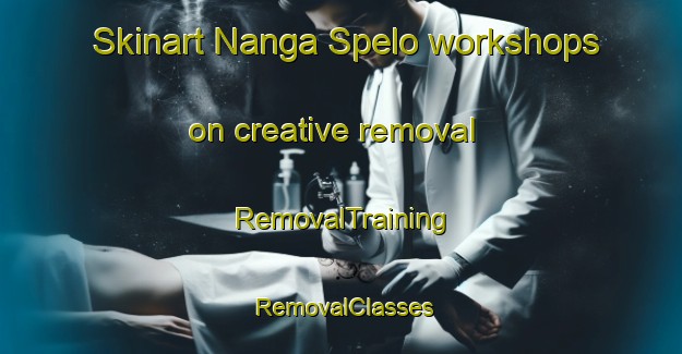 Skinart Nanga Spelo workshops on creative removal | RemovalTraining | RemovalClasses | SkinartTraining-Malaysia