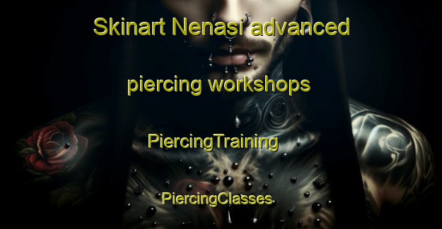 Skinart Nenasi advanced piercing workshops | PiercingTraining | PiercingClasses | SkinartTraining-Malaysia