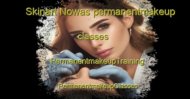 Skinart Nowas permanentmakeup classes | PermanentmakeupTraining | PermanentmakeupClasses | SkinartTraining-Malaysia