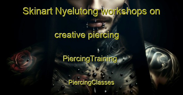 Skinart Nyelutong workshops on creative piercing | #PiercingTraining #PiercingClasses #SkinartTraining-Malaysia