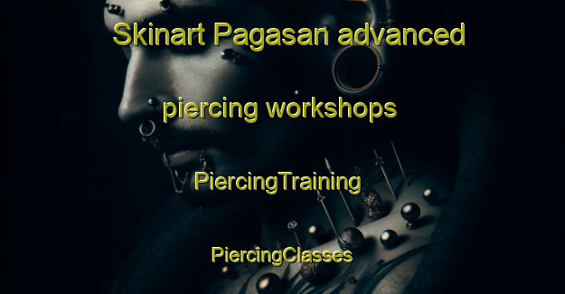 Skinart Pagasan advanced piercing workshops | #PiercingTraining #PiercingClasses #SkinartTraining-Malaysia