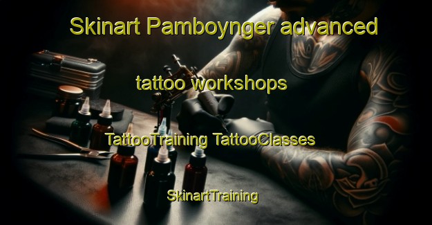 Skinart Pamboynger advanced tattoo workshops | #TattooTraining #TattooClasses #SkinartTraining-Malaysia