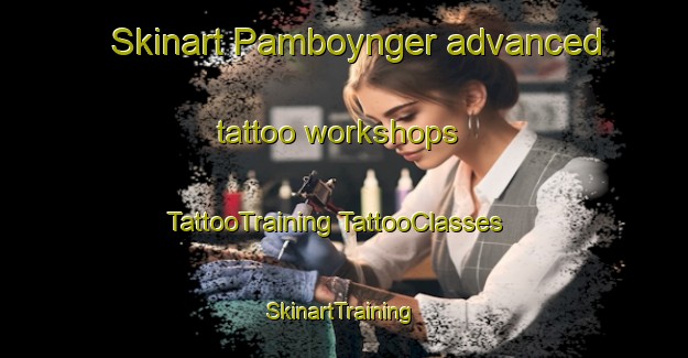 Skinart Pamboynger advanced tattoo workshops | #TattooTraining #TattooClasses #SkinartTraining-Malaysia