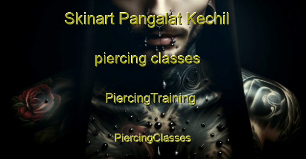 Skinart Pangalat Kechil piercing classes | #PiercingTraining #PiercingClasses #SkinartTraining-Malaysia