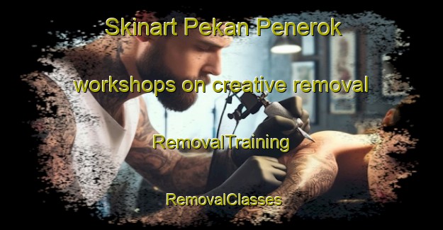 Skinart Pekan Penerok workshops on creative removal | RemovalTraining | RemovalClasses | SkinartTraining-Malaysia