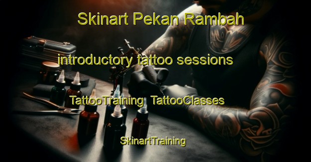 Skinart Pekan Rambah introductory tattoo sessions | TattooTraining | TattooClasses | SkinartTraining-Malaysia