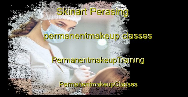 Skinart Perasing permanentmakeup classes | #PermanentmakeupTraining #PermanentmakeupClasses #SkinartTraining-Malaysia