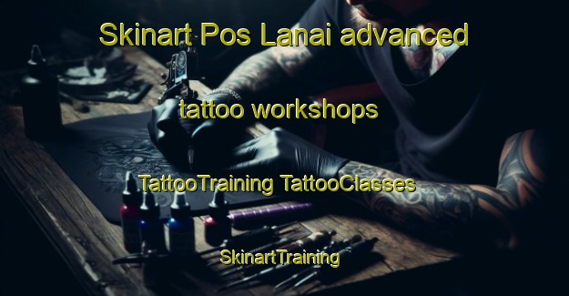 Skinart Pos Lanai advanced tattoo workshops | #TattooTraining #TattooClasses #SkinartTraining-Malaysia