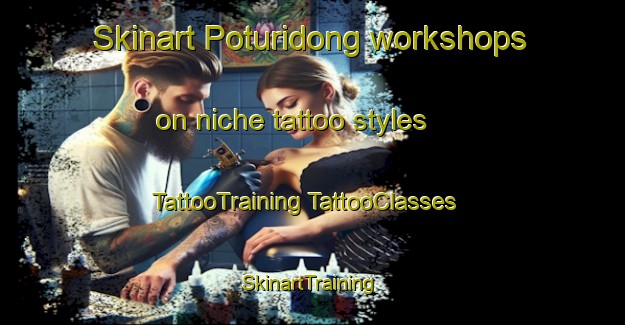 Skinart Poturidong workshops on niche tattoo styles | #TattooTraining #TattooClasses #SkinartTraining-Malaysia