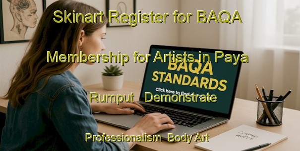 Skinart Register for BAQA Membership for Artists in Paya Rumput - Demonstrate Professionalism | Body Art Qualification Authority | BAQA-Malaysia