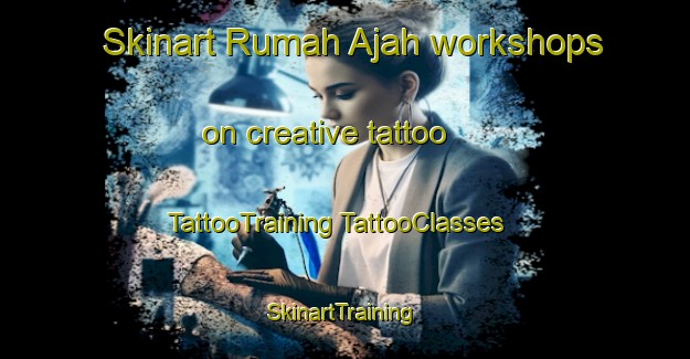 Skinart Rumah Ajah workshops on creative tattoo | #TattooTraining #TattooClasses #SkinartTraining-Malaysia