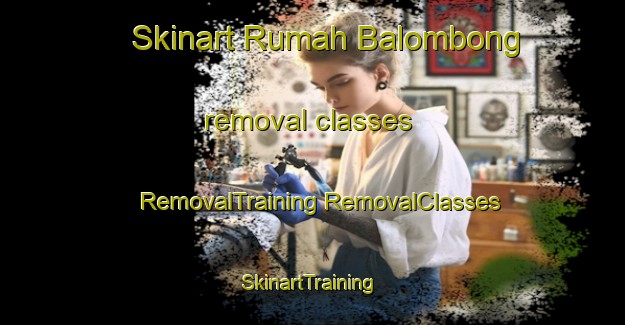 Skinart Rumah Balombong removal classes | #RemovalTraining #RemovalClasses #SkinartTraining-Malaysia