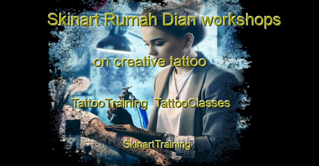 Skinart Rumah Dian workshops on creative tattoo | TattooTraining | TattooClasses | SkinartTraining-Malaysia