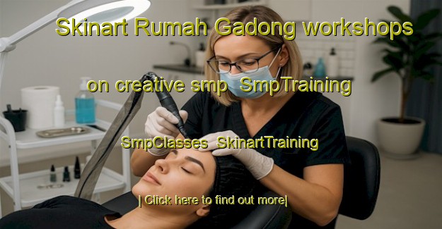 Skinart Rumah Gadong workshops on creative smp | SmpTraining | SmpClasses | SkinartTraining-Malaysia