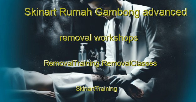 Skinart Rumah Gambong advanced removal workshops | #RemovalTraining #RemovalClasses #SkinartTraining-Malaysia