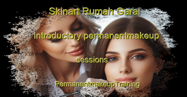 Skinart Rumah Garai introductory permanentmakeup sessions | #PermanentmakeupTraining #PermanentmakeupClasses #SkinartTraining-Malaysia