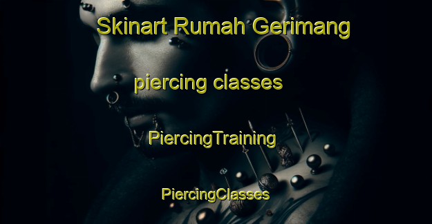 Skinart Rumah Gerimang piercing classes | #PiercingTraining #PiercingClasses #SkinartTraining-Malaysia