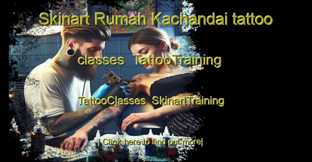Skinart Rumah Kachandai tattoo classes | TattooTraining | TattooClasses | SkinartTraining-Malaysia