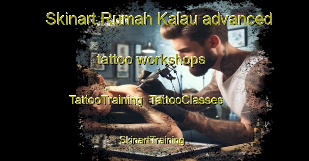 Skinart Rumah Kalau advanced tattoo workshops | TattooTraining | TattooClasses | SkinartTraining-Malaysia