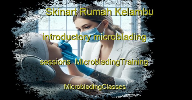 Skinart Rumah Kelambu introductory microblading sessions | MicrobladingTraining | MicrobladingClasses | SkinartTraining-Malaysia