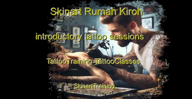 Skinart Rumah Kiroh introductory tattoo sessions | #TattooTraining #TattooClasses #SkinartTraining-Malaysia