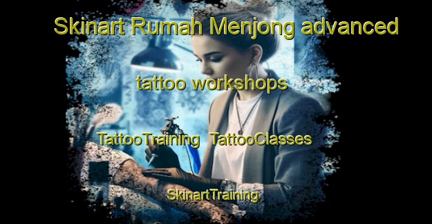 Skinart Rumah Menjong advanced tattoo workshops | TattooTraining | TattooClasses | SkinartTraining-Malaysia