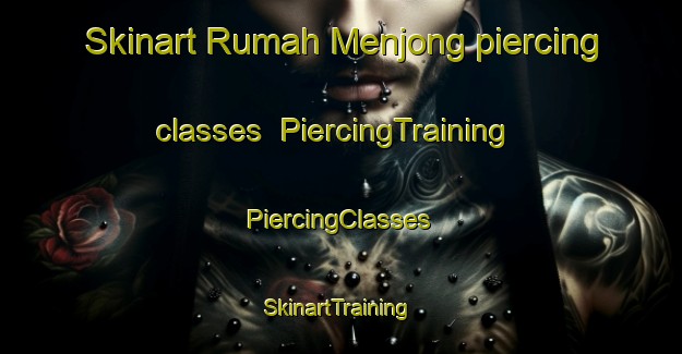 Skinart Rumah Menjong piercing classes | #PiercingTraining #PiercingClasses #SkinartTraining-Malaysia