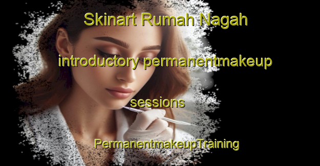 Skinart Rumah Nagah introductory permanentmakeup sessions | #PermanentmakeupTraining #PermanentmakeupClasses #SkinartTraining-Malaysia