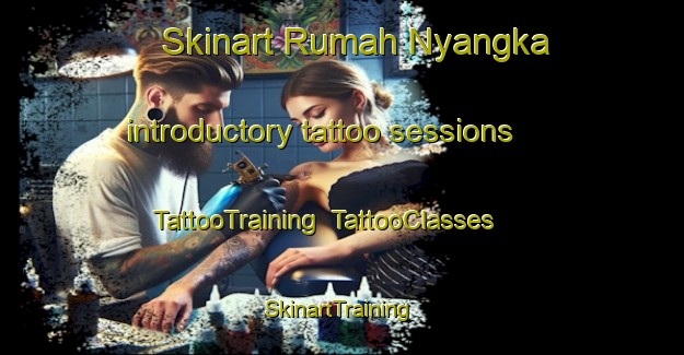 Skinart Rumah Nyangka introductory tattoo sessions | TattooTraining | TattooClasses | SkinartTraining-Malaysia