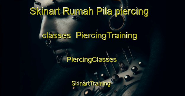 Skinart Rumah Pila piercing classes | #PiercingTraining #PiercingClasses #SkinartTraining-Malaysia