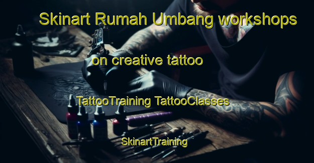 Skinart Rumah Umbang workshops on creative tattoo | #TattooTraining #TattooClasses #SkinartTraining-Malaysia