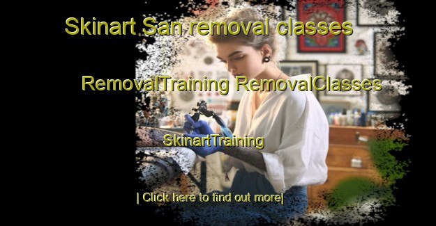 Skinart San removal classes | #RemovalTraining #RemovalClasses #SkinartTraining-Malaysia