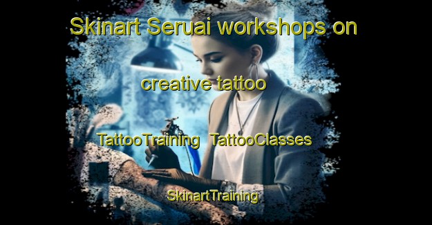 Skinart Seruai workshops on creative tattoo | TattooTraining | TattooClasses | SkinartTraining-Malaysia