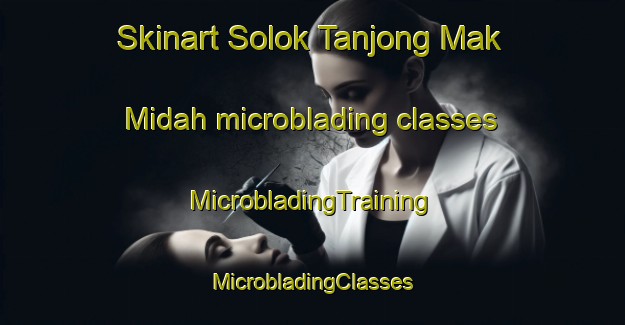 Skinart Solok Tanjong Mak Midah microblading classes | #MicrobladingTraining #MicrobladingClasses #SkinartTraining-Malaysia