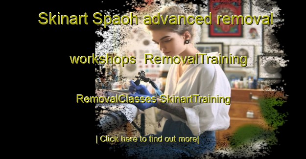 Skinart Spaoh advanced removal workshops | #RemovalTraining #RemovalClasses #SkinartTraining-Malaysia