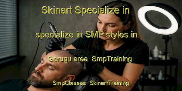 Skinart Specialize in specialize in SMP styles in Gerugu area | SmpTraining | SmpClasses | SkinartTraining-Malaysia