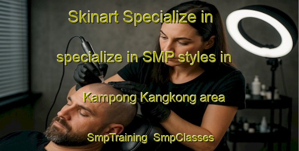 Skinart Specialize in specialize in SMP styles in Kampong Kangkong area | SmpTraining | SmpClasses | SkinartTraining-Malaysia