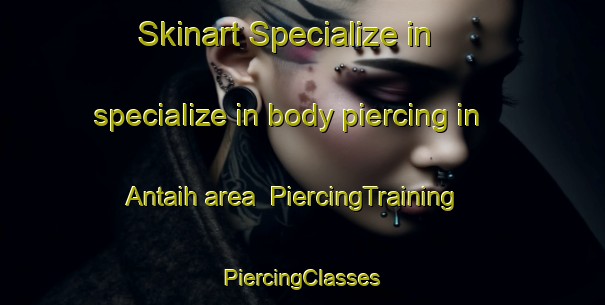 Skinart Specialize in specialize in body piercing in Antaih area | #PiercingTraining #PiercingClasses #SkinartTraining-Malaysia