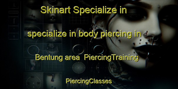 Skinart Specialize in specialize in body piercing in Bentung area | #PiercingTraining #PiercingClasses #SkinartTraining-Malaysia