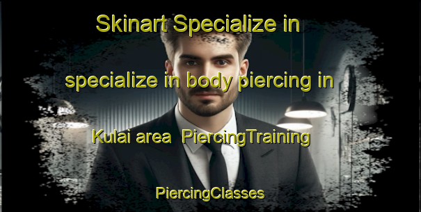 Skinart Specialize in specialize in body piercing in Kulai area | #PiercingTraining #PiercingClasses #SkinartTraining-Malaysia