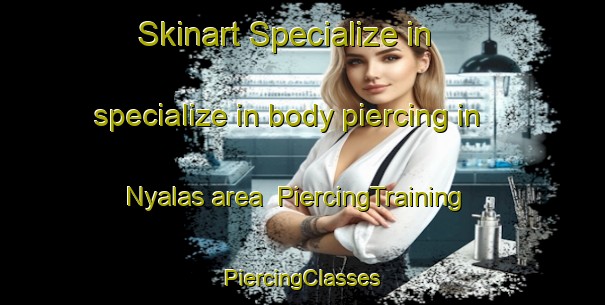 Skinart Specialize in specialize in body piercing in Nyalas area | #PiercingTraining #PiercingClasses #SkinartTraining-Malaysia