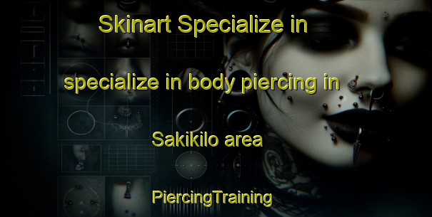 Skinart Specialize in specialize in body piercing in Sakikilo area | #PiercingTraining #PiercingClasses #SkinartTraining-Malaysia