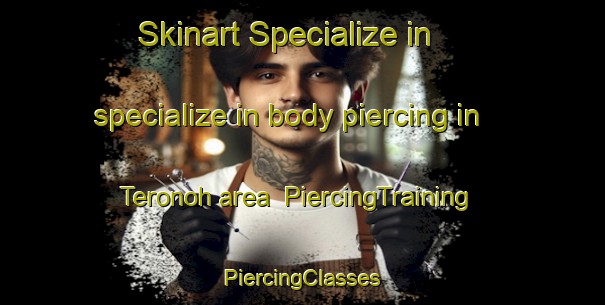 Skinart Specialize in specialize in body piercing in Teronoh area | #PiercingTraining #PiercingClasses #SkinartTraining-Malaysia