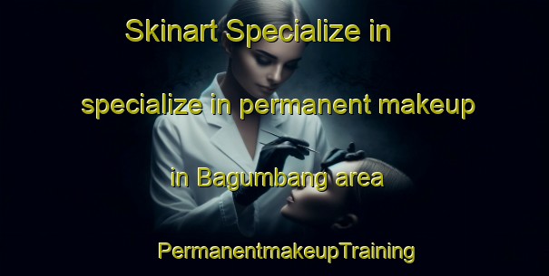 Skinart Specialize in specialize in permanent makeup in Bagumbang area | #PermanentmakeupTraining #PermanentmakeupClasses #SkinartTraining-Malaysia