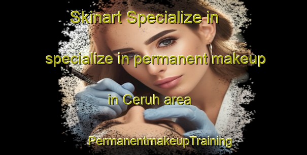 Skinart Specialize in specialize in permanent makeup in Ceruh area | #PermanentmakeupTraining #PermanentmakeupClasses #SkinartTraining-Malaysia