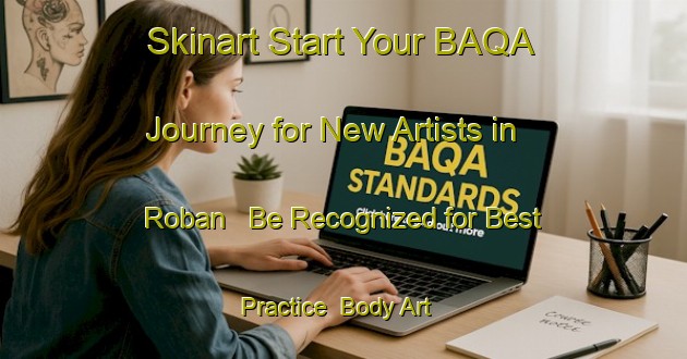 Skinart Start Your BAQA Journey for New Artists in Roban - Be Recognized for Best Practice | Body Art Qualification Authority | BAQA-Malaysia