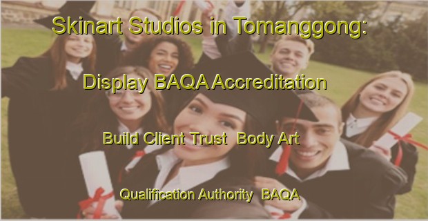 Skinart Studios in Tomanggong: Display BAQA Accreditation - Build Client Trust | Body Art Qualification Authority | BAQA-Malaysia