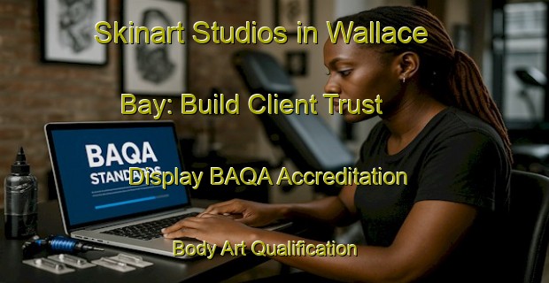Skinart Studios in Wallace Bay: Build Client Trust - Display BAQA Accreditation | Body Art Qualification Authority | BAQA-Malaysia